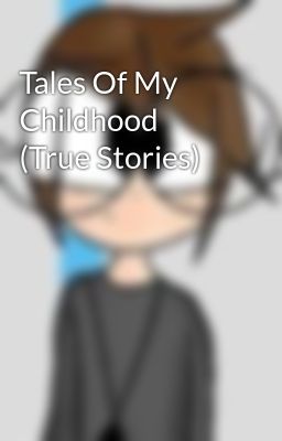 Tales Of My Childhood (True Stories)