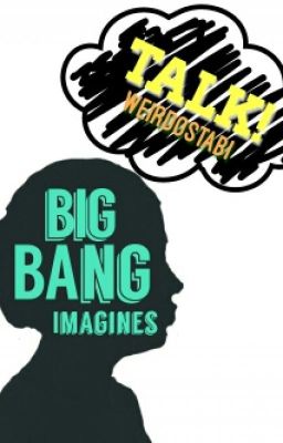 Talk! [BigBang Imagines]