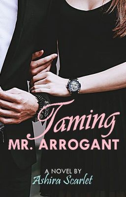 Taming Mr. Arrogant