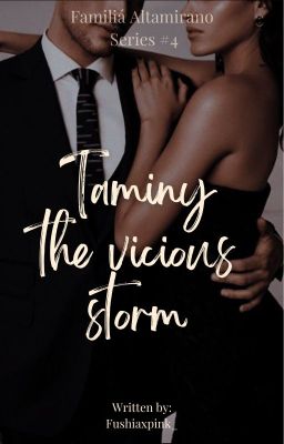 TAMING THE VICIOUS STORM (Familiá Altamirano #4)