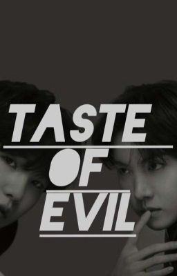 Taste of Evil (m.y.g. x j.h.s.)