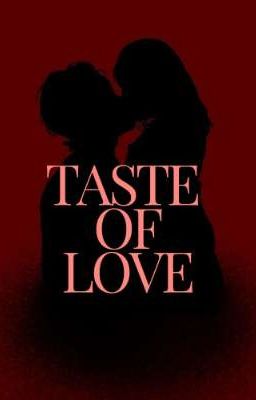 Taste of love 