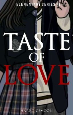 Taste Of Love (Elementary Series 1: On-going)