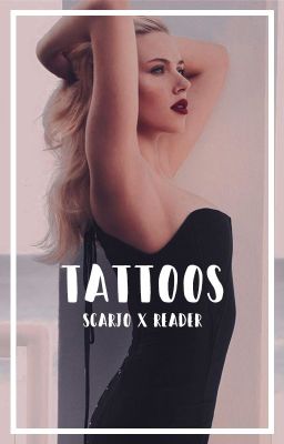 Read Stories tattoos | scarlett johansson x reader - TeenFic.Net