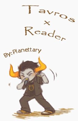 Tavros X Reader