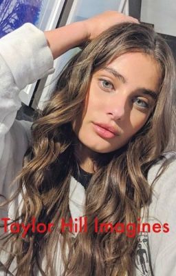 Taylor Hill Imagines (gxg)