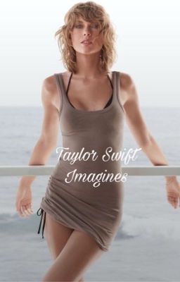 Taylor Swift Imagines (GxG) 