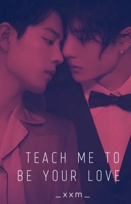 Teach me to be your love