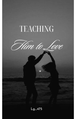 Read Stories Teaching Him to Love - TeenFic.Net