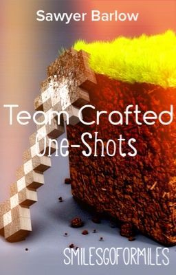 Team Crafted One-Shots