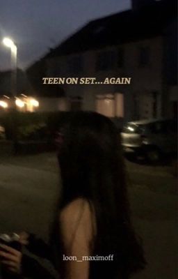 teen on set... again