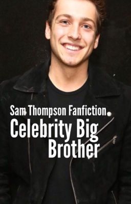 Temptation [Sam Thompson FanFic, Celebrity Big Brother 2017 UK]