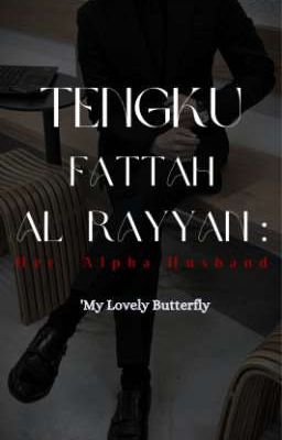 Tengku Fattah Al Rayyan : Her Alpha Husband (OG) 