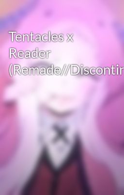 Tentacles x Reader (Remade//Discontinued)