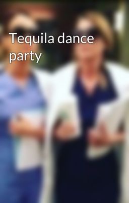 Tequila dance party 