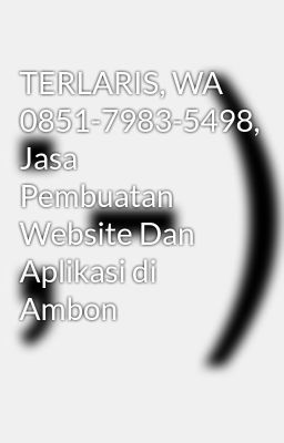TERLARIS, WA 0851-7983-5498, Jasa Pembuatan Website Dan Aplikasi di Ambon