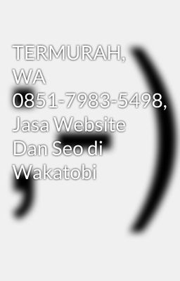 TERMURAH, WA 0851-7983-5498, Jasa Website Dan Seo di Wakatobi