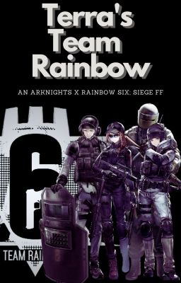 Terra's Team Rainbow (Arknights x Rainbow 6: Siege)
