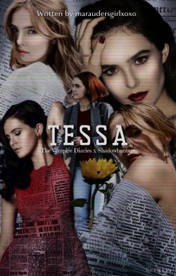 Tessa | The Vampire Diaries x Shadowhunters