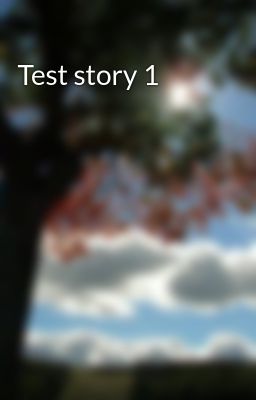 Read Stories Test story 1 - TeenFic.Net