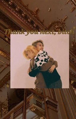 Thank you next, bitch. | Hyunlix angst |