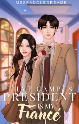 That Campus President is my Fiance (CAMPUS SERIES #1)