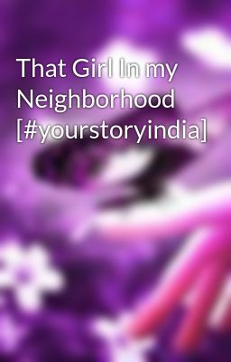 That Girl In my Neighborhood [#yourstoryindia]