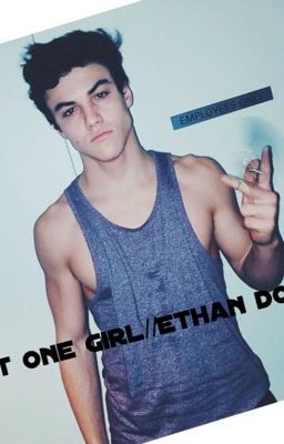 That One Girl//Ethan Dolan fan fiction