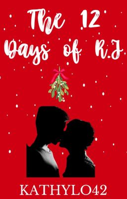 The 12 Days of R.J: Holiday One Shots