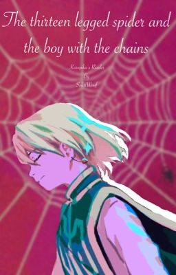 The 13 legged Spider and the Boy with the Chains (Kurapika x Fem Reader)