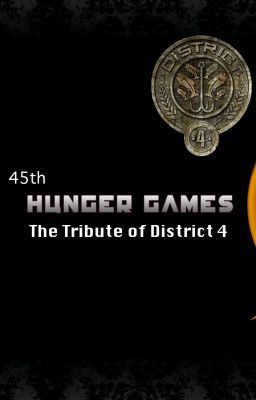 The 45th Hunger Games: The Tribute of District 4 (Watty Awards 2012 completed)