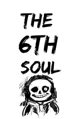 The 6th Soul | Sans x Reader 