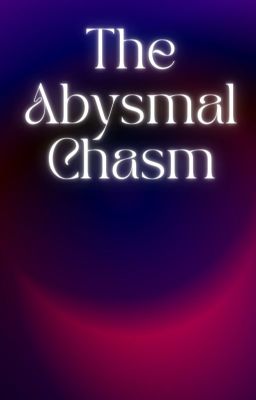 The Abysmal Chasm