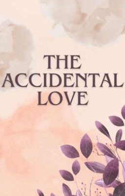 The accidental love