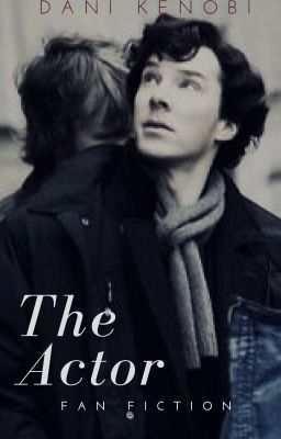 The Actor (Benedict Cumberbatch fan fiction) [Completed]