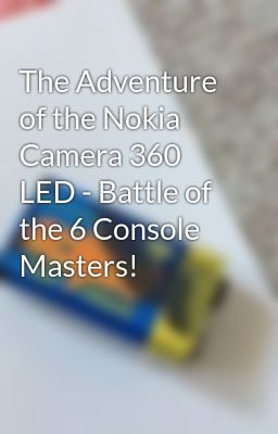 The Adventure of the Nokia Camera 360 LED - Battle of the 6 Console Masters!