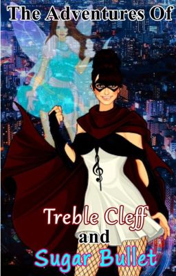 The Adventures of Treble Cleff and Sugar Bullet