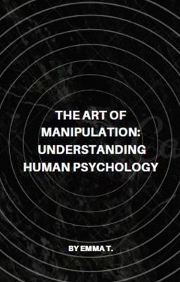 The Art of Manipulation: Understanding Human Psychology