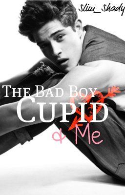 Read Stories The Bad Boy, Cupid & Me - TeenFic.Net