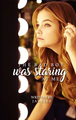 Read Stories The Bad Boy was Staring at Me - TeenFic.Net