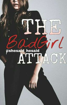 The Bad Girl Attack