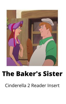 The Baker's Sister (Cinderella 2 Reader Insert)