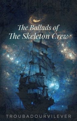 The Ballads of The Skeleton Crew