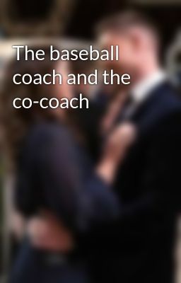 The baseball coach and the co-coach