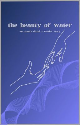 the beauty of water | o. dazai ✔