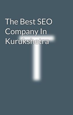 The Best SEO Company In Kurukshetra