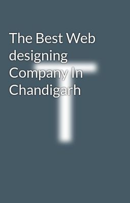 The Best Web designing Company In Chandigarh