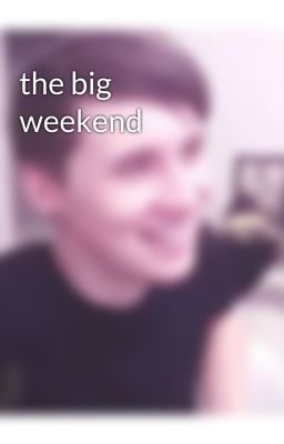 the big weekend