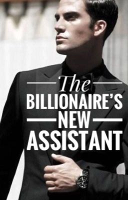 Read Stories The Billionaire's New Assistant *Old Version* - TeenFic.Net