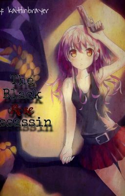 The Black Rose Assassin 2012-2016 (REWRITTEN)
